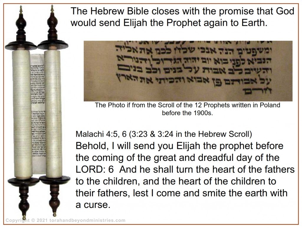 Leaven The book of Malachi is found in the Scroll of the 12 Prophets. There we find the prophecy that Elijah would come to Earth before the Messiah.