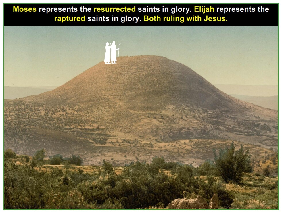 Tabrnacles Lesson 2 Moses represents the resurrected saints in glory. Elijah represents the raptured saints in glory. Both ruling with Jesus.
