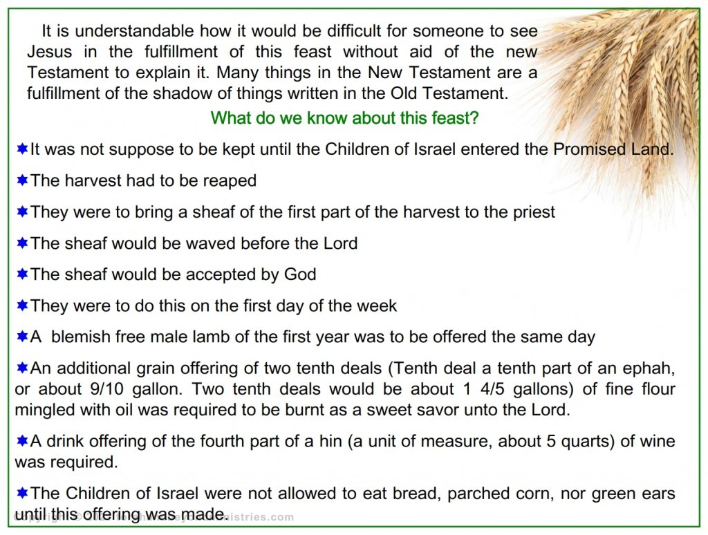 First fruits It became impossible to correctly keep any of the Feasts of the Lord 2,000 years ago. To keep any of the feasts would simply be a Bible study. To keep the feast would produce no efficacious value in redemption according to the Torah.